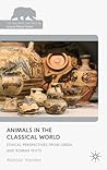 Animals in the Classical World: Ethical Perspectives from Greek and Roman Texts (The Palgrave Macmillan Animal Ethics Series)