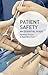 Patient Safety: An Essential Guide