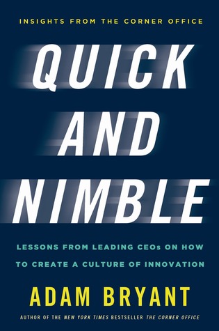 Quick and Nimble: Lessons from Leading CEOs on How to Create a Culture of Innovation - Insights from The Corner Office (Hardcover)