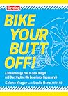 Bike Your Butt Off!: A Breakthrough Plan to Lose Weight and Start Cycling (No Experience Necessary!) Bike Your Butt Off!: A Breakthrough Plan to Lose Weight and Start Cycling (No Experience Necessary!)