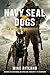 Navy SEAL Dogs: My Tale of ...