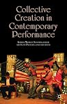 Collective Creation in Contemporary Performance Collective Creation in Contemporary Performance
