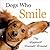 Dogs Who Smile: The Happiest Hounds Around