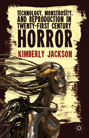 Technology, Monstrosity, and Reproduction in Twenty-first Century Horror (Hardcover)