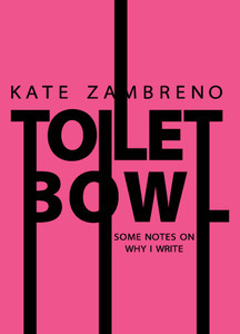 Apoplexia, Toxic Shock, and Toilet Bowl: Some Notes On Why I Write