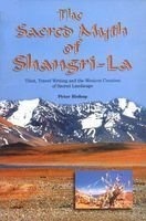 The Sacred Myth of Shangri-La: Tibet, Travel Writing and the Western Creation of Sacred Landscape