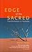 Edge of the sacred by David J. Tacey