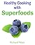 Healthy Cooking with Superf...