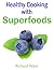 Healthy Cooking with Superfoods