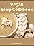 Vegan Soup Cookbook