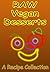 Raw Vegan Desserts: A Recip...