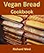 Vegan Bread Cookbook