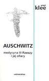 Auschwitz. Medycyna III Rzeszy i jej ofiary
