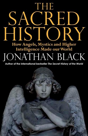 The Sacred History: How Angels, Mystics and Higher Intelligence Made Our World (Hardcover)