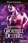 Mortelle destinée by Bonnie Vanak