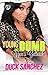Young and Dumb by Duck Sanchez