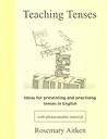 Teaching Tenses: Ideas for Presenting and Practising Tenses in English (ELT)