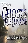 The Ghosts of Rue Dumaine by Alexandrea Weis