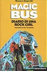Magic Bus. Diario di una rock girl Magic Bus. Diario di una rock girl