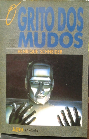 O Grito dos mudos: ou, a historia de muitos homens contada atraves da historia de um homem só