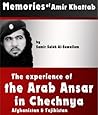 Memories of Amir Khattab - The experience of the Arab Ansar in Chechnya, Afghanistan, Tajikistan