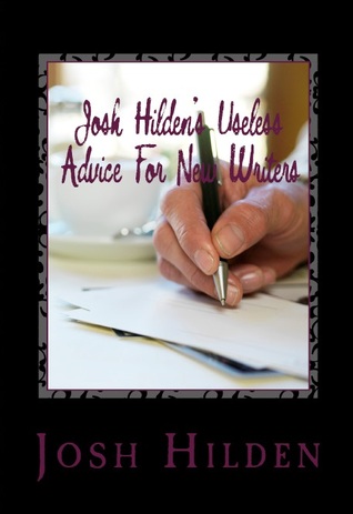 Josh Hilden's Useless Advice For New Writers