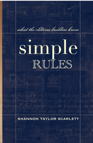 Simple Rules: What the Oldtime Builders Knew (Paperback)