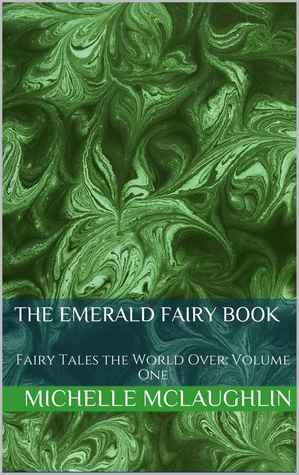 The Emerald Fairy Book (Fairy Tales the World Over, # 1)