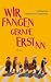 Wir fangen gerade erst an by Catharina Ingelman-Sundberg Wir fangen gerade erst an by Catharina Ingelman-Sundberg