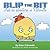 Blip the Bit: And His Adventures in Retroville
