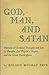 God, Man, and Satan; Patterns of Christian Thought and Life in Paradise Lost, Pilgrim's Progress, and the Great Theologians