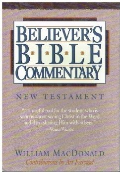 Believer's Bible Commentary: An Exposition of the Sacred Scriptures -- New Testament