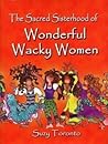 The Sacred Sisterhood Of Wonderful Wacky Women
