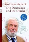 Die Deutschen Und Ihre Küche [Mit 50 Rezepten]