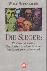 Die Sieger: Wodurch Genies, Phantasten und Verbrecher berühmt geworden sind