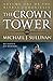 The Crown Tower by Michael J. Sullivan