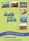 A Walk in the Park: Travels in and around South Africa's national parks A Walk in the Park: Travels in and around South Africa's national parks