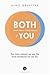 BOTH of You: Behavior. Opinion. Thinking. Happiness - The more rational we are, the more emotional we can be.