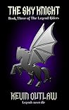 The Sky Knight (The Legend Riders, #3)