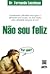 Não sou feliz: por quê?