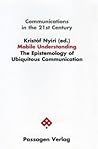 Mobile Understanding: The Epistemology of Ubiquitous Communication