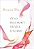 Čeho před smrtí nejvíce litujeme by Bronnie Ware Čeho před smrtí nejvíce litujeme by Bronnie Ware