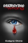 Destroying the Wrong by Evelyne Stone