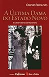 A Última Dama do Estado Novo A Última Dama do Estado Novo