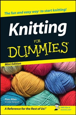 Knitting For Dummies: Mini Edition