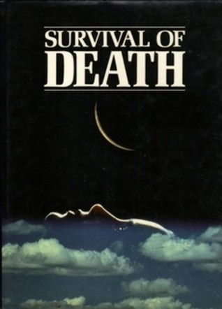 Survival of Death: Theories About the Nature of the Afterlife