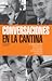 Conversaciones en la Cantina: El México de Hoy Según 33 de sus Grandes Protagonistas y Analistas.