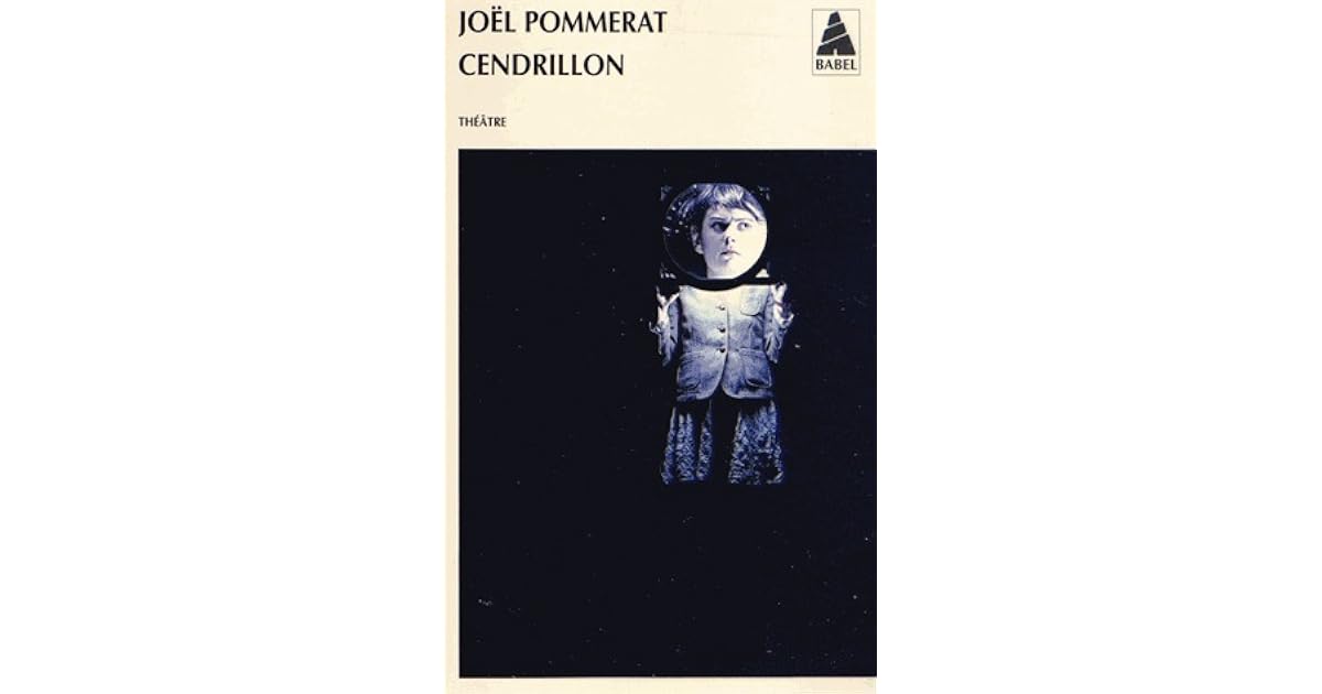 Cendrillon Joël Pommerat Résumé Chapitre Par Chapitre