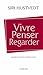 Vivre, penser, regarder