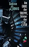 Am Ende der Treppe, hinter der Tür